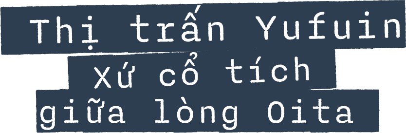 Thị trấn Yufuin Xứ cổ tích giữa lòng Oita